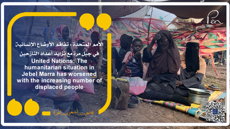 United Nations: The humanitarian situation in Jebel Marra has worsened with the increasing number of displaced people