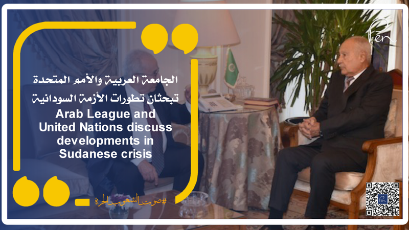 Arab League and United Nations discuss developments in Sudanese crisis