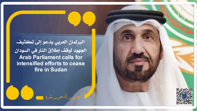 Arab Parliament calls for intensified efforts to cease fire in Sudan
