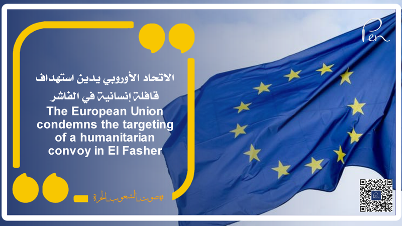 The European Union condemns the targeting of a humanitarian convoy in El Fasher.