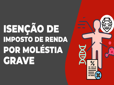 Isenção de Imposto de Renda para portadores de doenças graves!