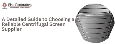 A Detailed Guide to Choosing a Reliable Centrifugal Screen Supplier