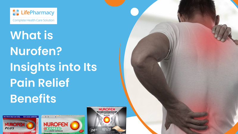 What is Nurofen? Insights into Its Pain Relief Benefits