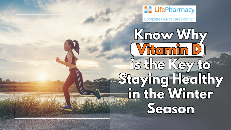 Know Why Vitamin D is the Key to Staying Healthy in the Winter Season