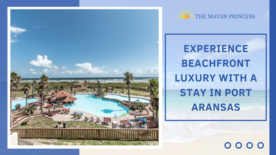 Experience Beachfront Luxury with a Stay in Port Aransas