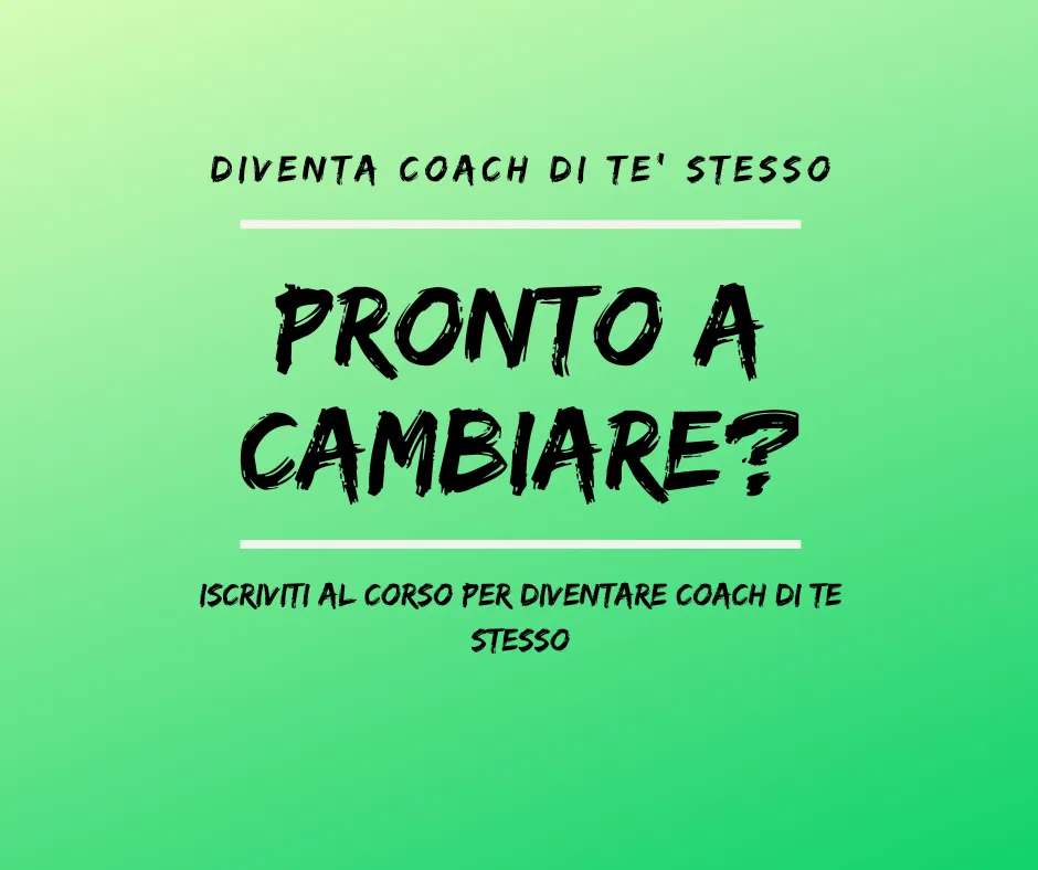 Perchè Fare Il Corso Per Diventare Coach Di Te Stesso