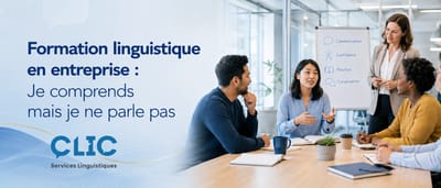 Formation linguistique en entreprise : comprendre ne suffit pas