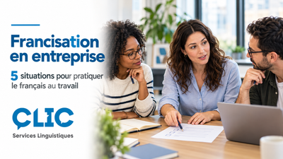 Francisation en entreprise : 5 situations pour pratiquer le français au travail