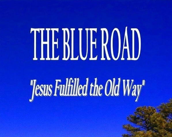 The Blue Road Jesus Fulfilled The Old Way