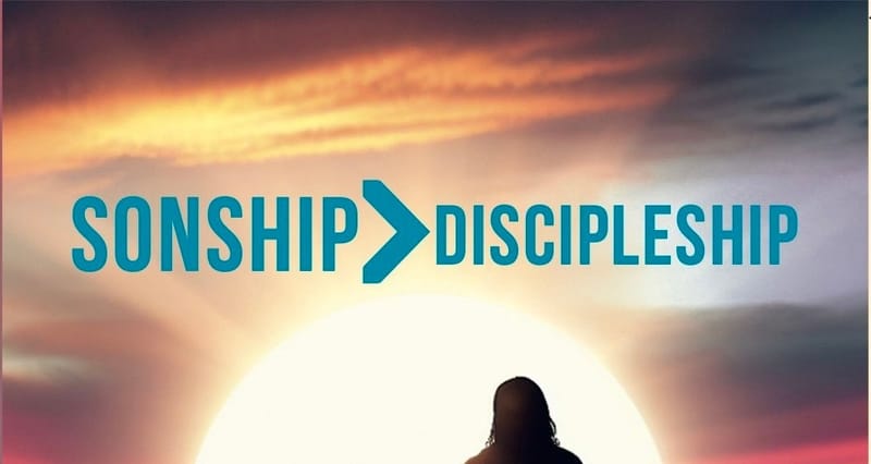 Sonship>Discipleship