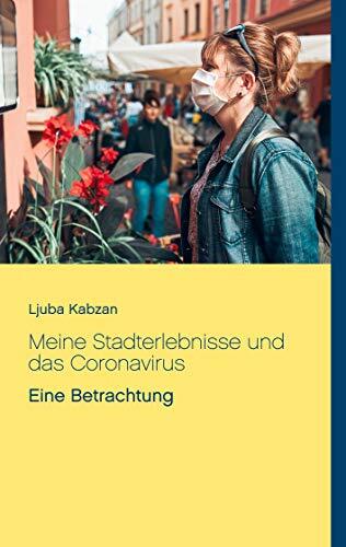 Meine Stadterlebnisse und das Coronavirus: Eine Betrachtung