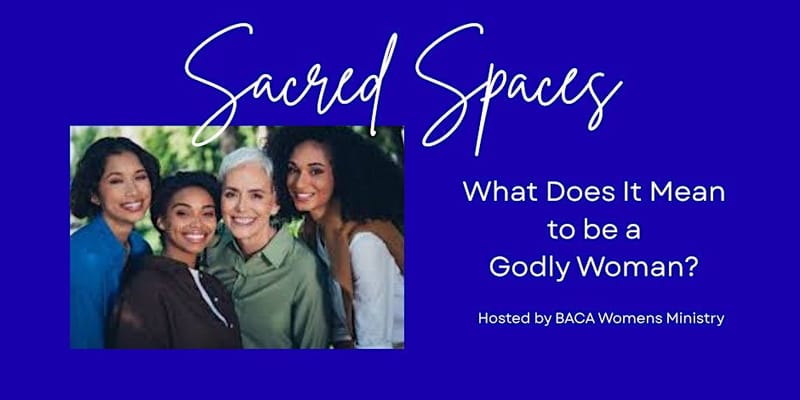 Sacred Spaces - Hosted by BACA Women's Ministry