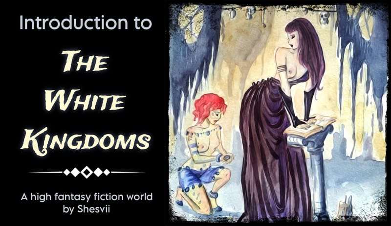 An introduction to The White Kingdoms (lore dump)