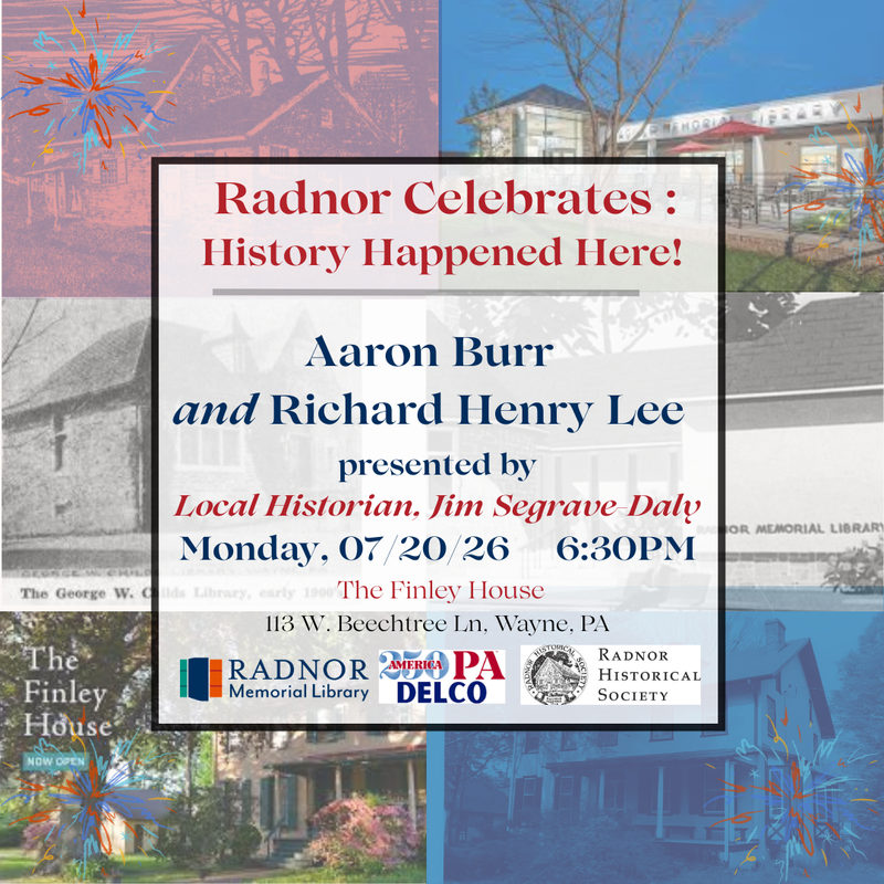 Radnor Celebrates! Aaron Burr & Richard Henry Lee; presented by Jim Segrave-Daly