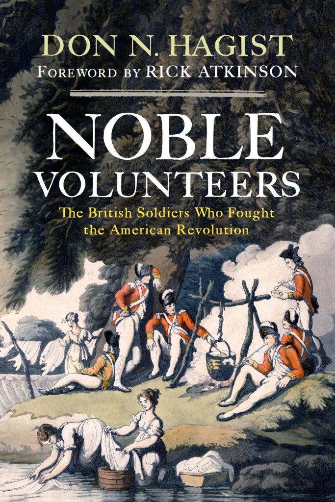 Don N. Hagist, “Noble Volunteers: The British Soldiers Who Fought the American Revolution”