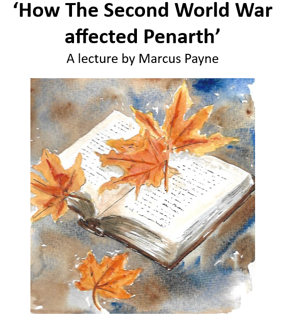 How the Seocnd World War Affected Penarth - a talk by Marcus Payne
