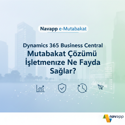 Dynamics 365 Business Central Mutabakat Çözümü İşletmenize Ne Fayda Sağlar?