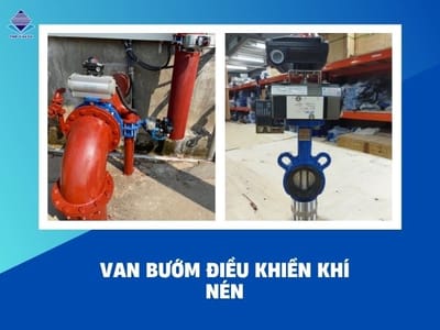 Van bướm điều khiển khí nén là gì? Tìm hiểu chi tiết từ A đến Z