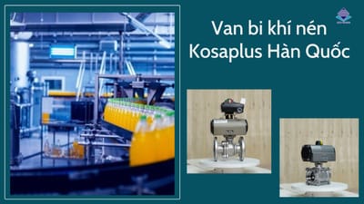 Van bi điều khiển khí nén Kosaplus phù hợp với hệ thống tự động hóa nào?