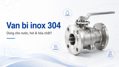 Van bi inox 304 dùng cho nước, hơi và hóa chất được không?