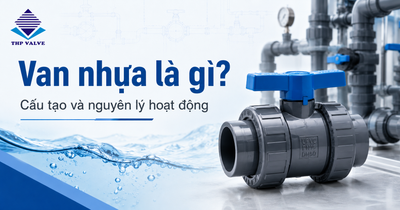 Van nhựa là gì? Cấu tạo và nguyên lý hoạt động