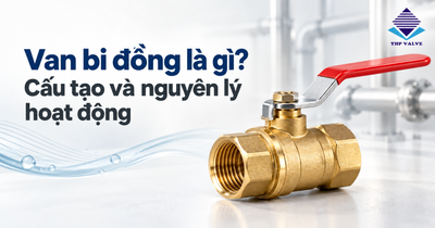 Van bi đồng là gì? Cấu tạo và nguyên lý hoạt động