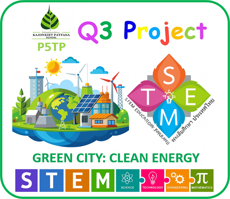 Q3 Project STEM: Green City - Clean Energy - P5TP@Kajonkiet