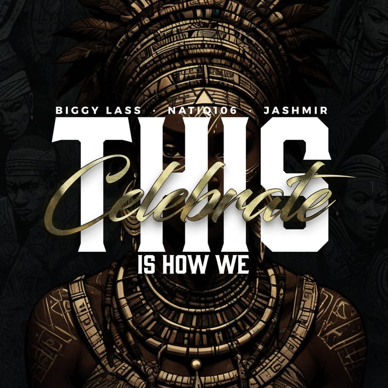 Biggy Lass, NatiQ106 & Jashmir - This Is How We Celebrate [In Muzik We Trust/Jashmir] August 2024