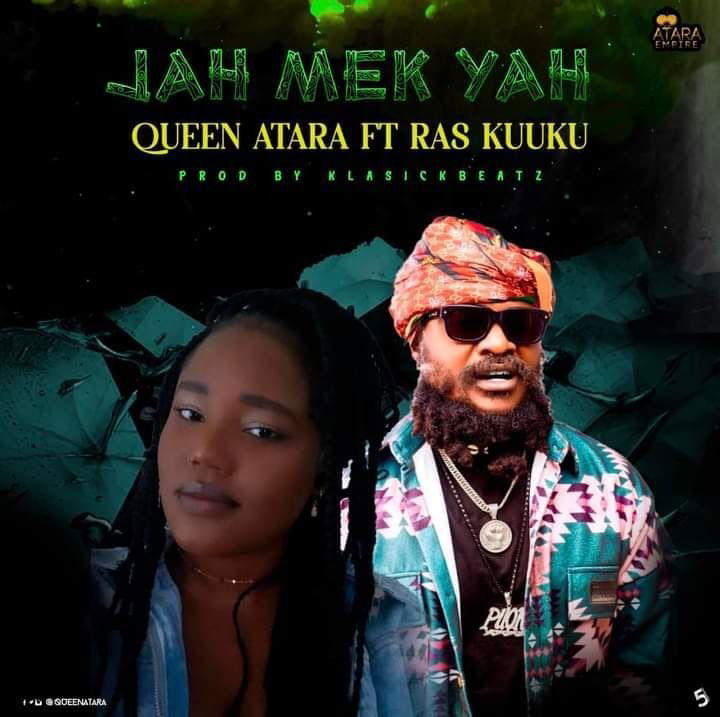 Queen Atara x Ras Kuuku - Jah Mek Yah [Atara Empire] July 2024