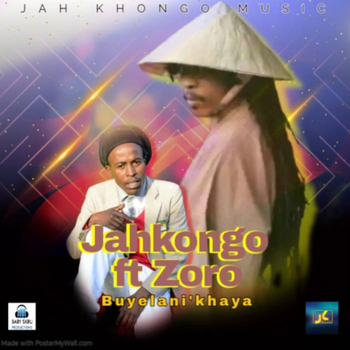 Jahkongo ft. Zorro - Buyelani'khaya [Jahkongo Music] November 2024