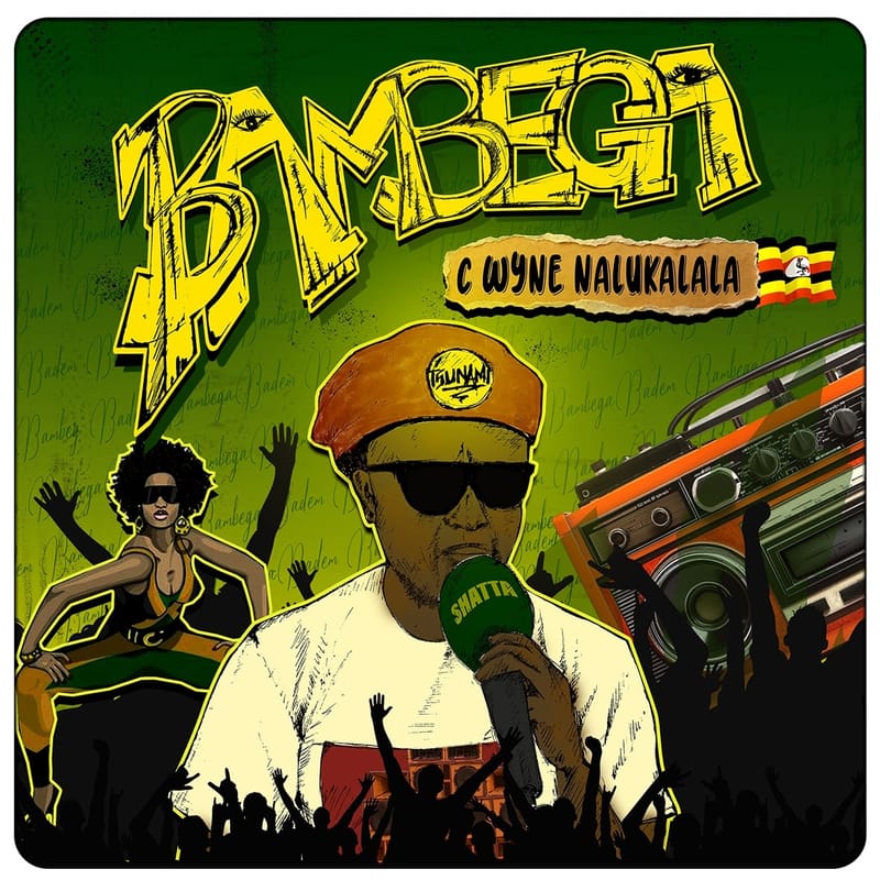 C Wyne Nalukalala Unveils New Dancehall Single “BAMBEGA” A Dancehall Bashment Song with the 90s Dancehall Basics [May 2025]