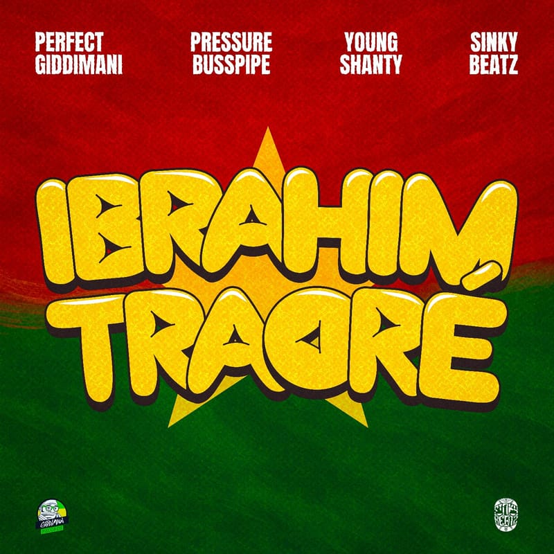 Perfect Giddimani x Pressure Busspipe x Young Shanty - Ibrahim Traore [Giddimani Records] July 2025