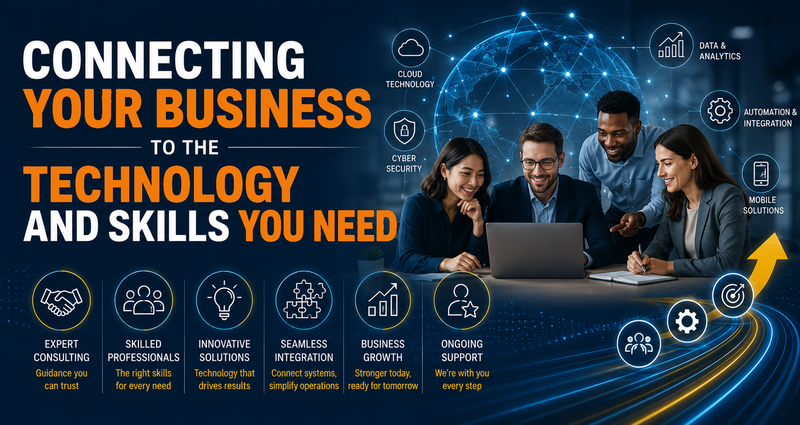 Connecting Your Business to the Technology and Skills YOU NEED