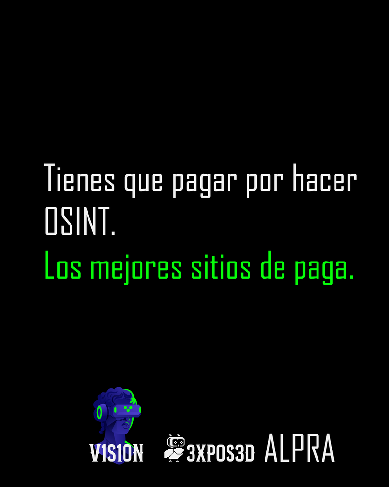 Tienes que pagar por hacer OSINT. Los mejores sitios de paga