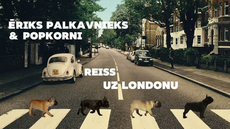 REISS UZ LONDONU! Jaunumi no Ēriks Palkavnieks & Popkorni.