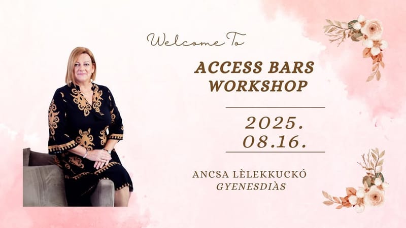 Access Bars Workshop - Ancsa Lélekkuckóban