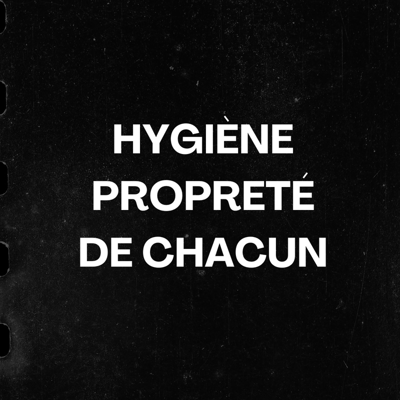 HYGIÈNE ET PROPRETÉ DE CHACUN