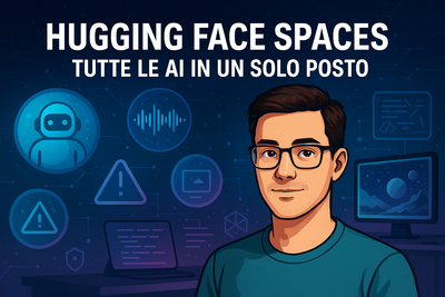 Hugging Face Spaces: tutte le AI in un solo posto (gratis!)