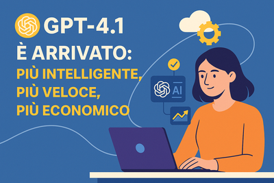 GPT-4.1 è arrivato: più intelligente, più veloce, più economico