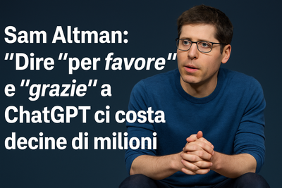 Sam Altman: “Dire ‘per favore’ e ‘grazie’ a ChatGPT ci costa decine di milioni”
