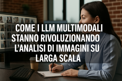 Come i LLM Multimodali stanno rivoluzionando l’analisi di immagini su larga scala