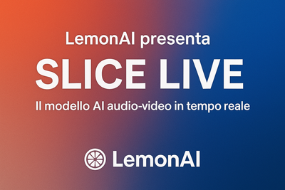 LemonAI presenta Slice Live: il modello AI audio-video in tempo reale che rivoluziona le interazioni digitali