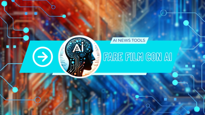 Fare Film con l’Intelligenza Artificiale