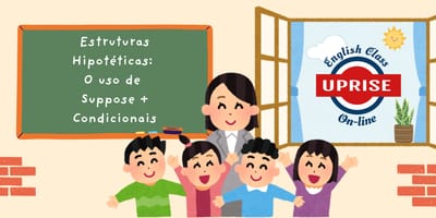 Estruturas Hipotéticas em Inglês: O Uso de "Suppose" e os Condicionais