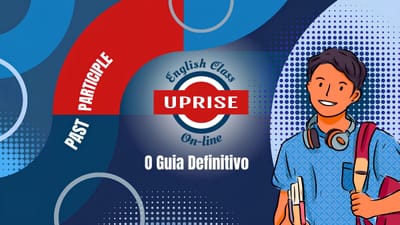 Past Participle — O Guia Completo para Dominar os Tempos Perfeitos do Inglês