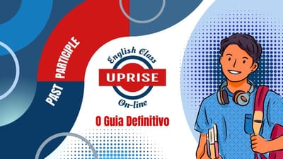 Past Participle — O Guia Completo para Dominar os Tempos Verbais Perfeitos