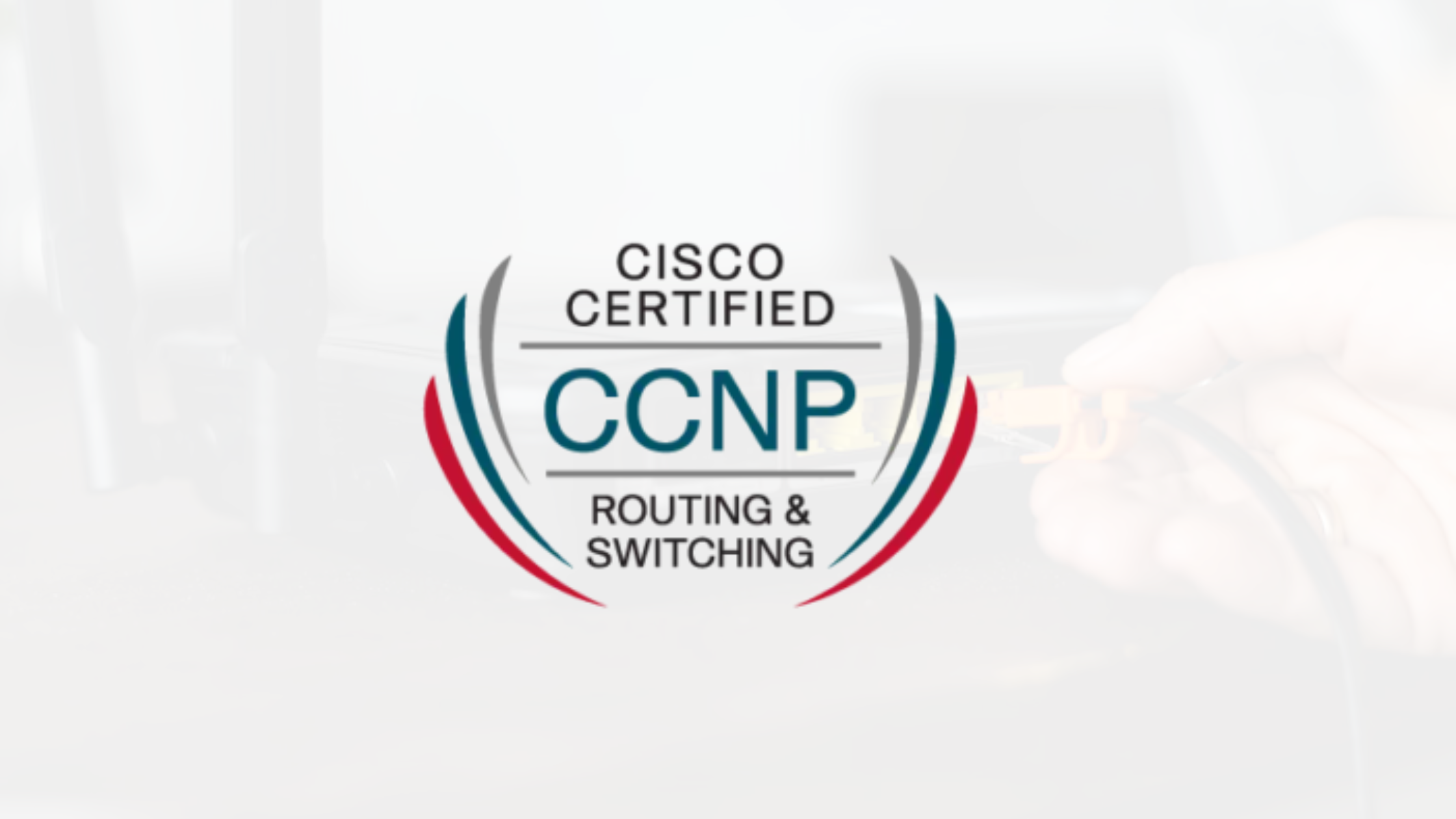 CCNP Routing and Switching