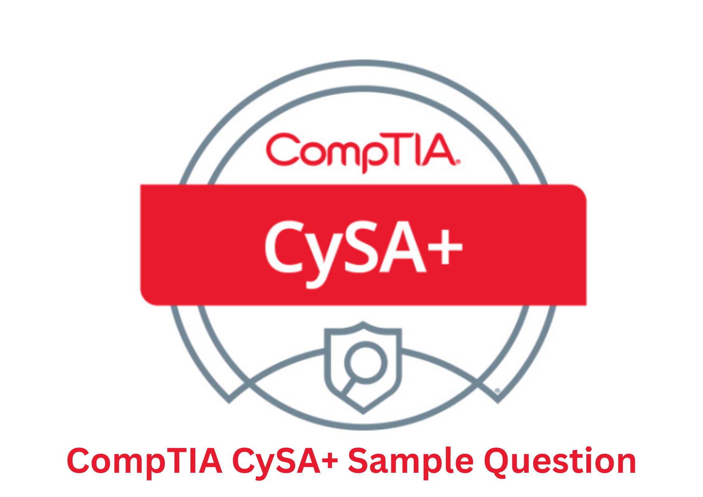 CompTIA CySA+ Sample Question