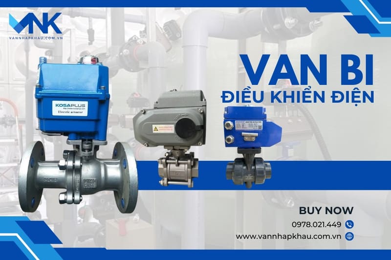 Kinh nghiệm chọn mua van bi động cơ điện chất lượng, chính hãng