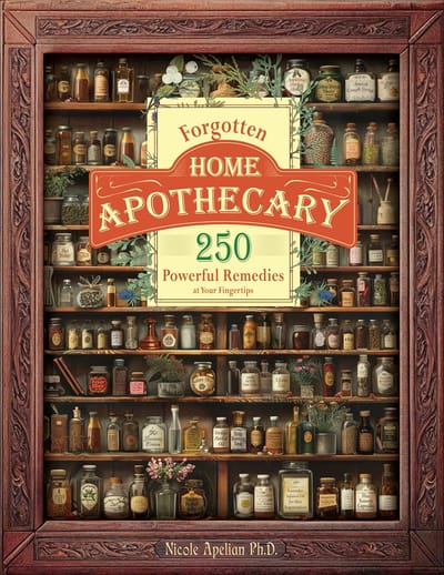 Forgotten Home Apothecary : 250 Powerful Remedies at Your Fingertips Paperback – Big Book, October 8, 2024
